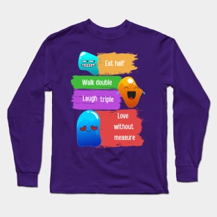 Eat half, Walk double Long Sleeve T-Shirt